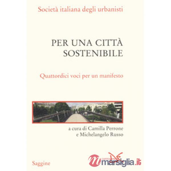 Per una città sostenibile. Quattordici voci per un manifesto