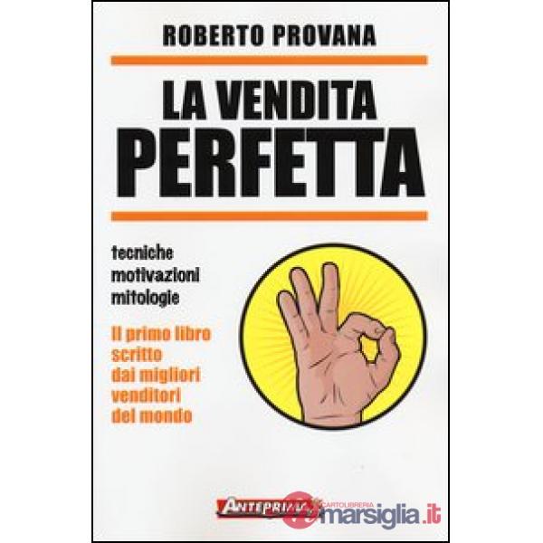 Vendita perfetta. Tecniche, motivazioni, mitologie (La)