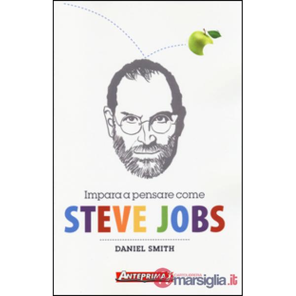 Impara a pensare come Steve Jobs