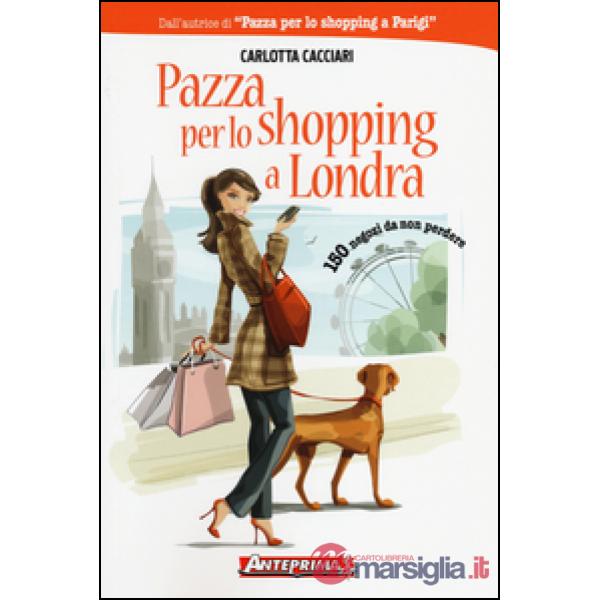 Pazza per lo shopping a Londra. 150 negozi da non perdere