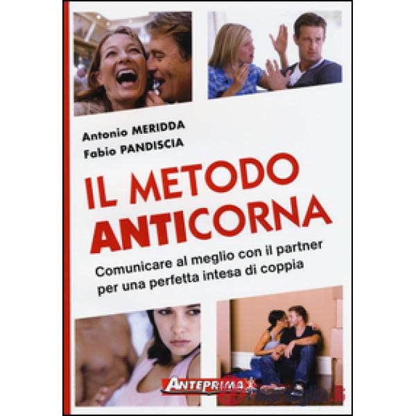 Metodo anticorna. Comunicare al meglio con il partner per una perfetta intesa di coppia (Il)