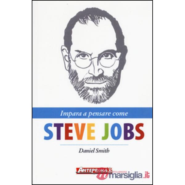 Impara a pensare come Steve Jobs