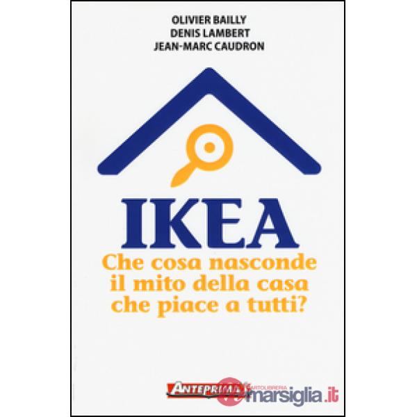 Ikea. Che cosa nasconde il mito della casa che piace a tutti?