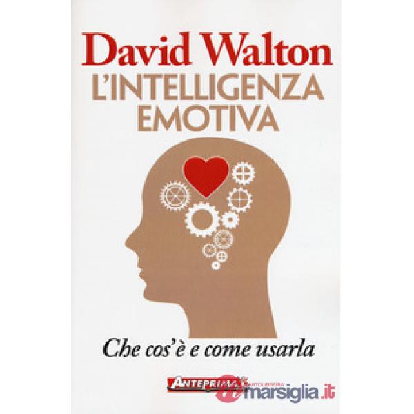 Intelligenza emotiva. Che cos'è e come usarla (L')