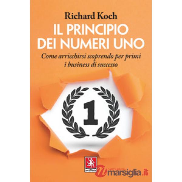 Principio dei numeri uno. Come arricchirsi scoprendo per primi business di successo (Il)