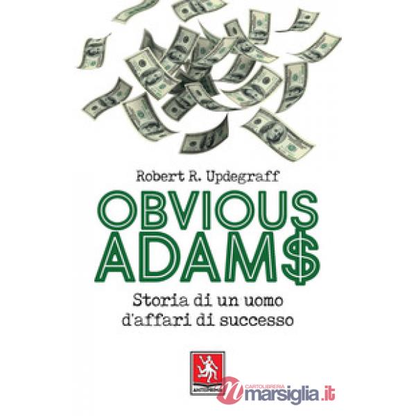 Obvious Adams. Storia di un uomo d'affari di successo