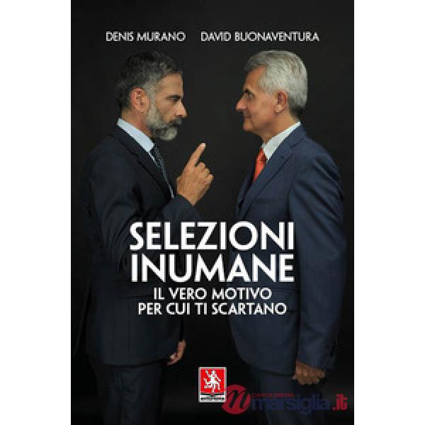 Selezioni inumane. Il vero motivo per cui ti scartano