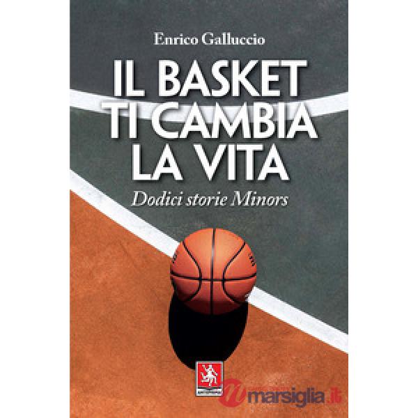 Basket ti cambia la vita. Dodici storie Minors (Il)