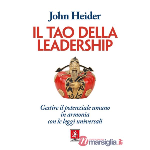 Tao della leadership. Gestire il potenziale umano in armonia con le leggi universali (Il)