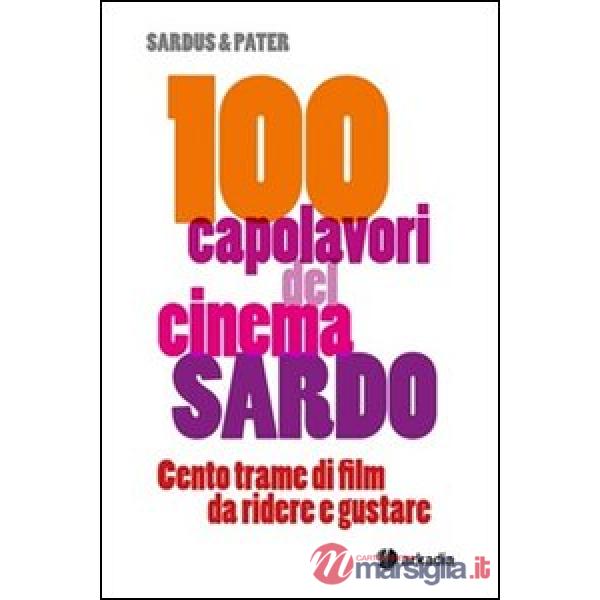100 capolavori del cinema sardo. Centro trame di filme da ridere e gustare