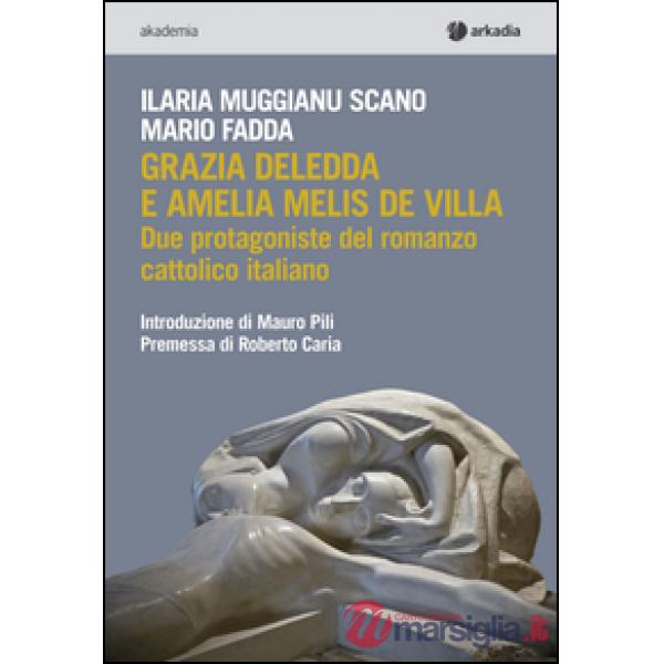 Grazia Deledda e Amelia Melis De Villa. Due protagoniste del romanzo cattolico italiano