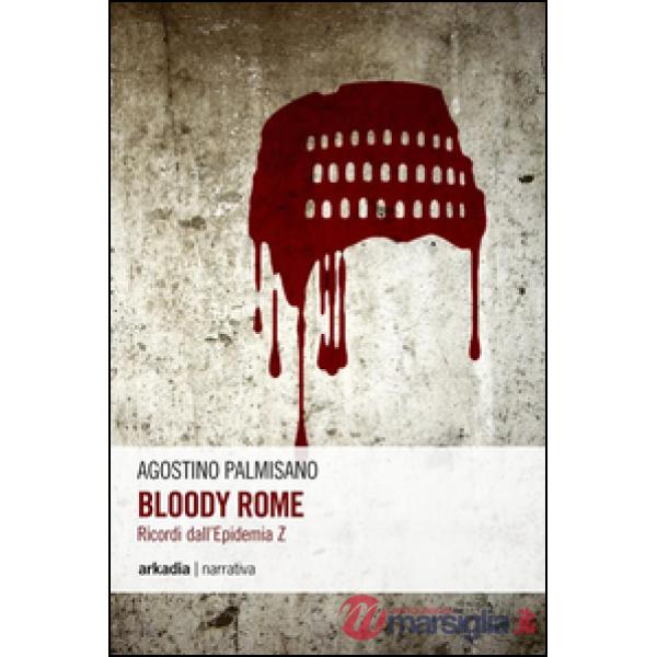 Bloody Rome. Ricordi dall'epidemia Z