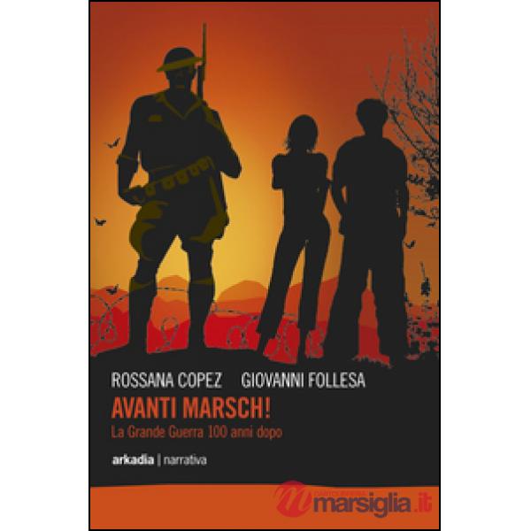 Avanti marsch! La grande guerra 100 anni dopo