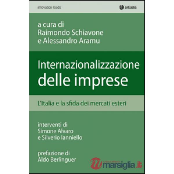Internalizzazione delle imprese. L'Italia e la sfida dei mercati esteri