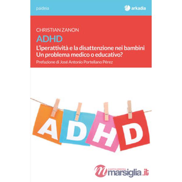 ADHD. L'iperattività e la disattenzione nei bambini. Un problema medico o educativo?