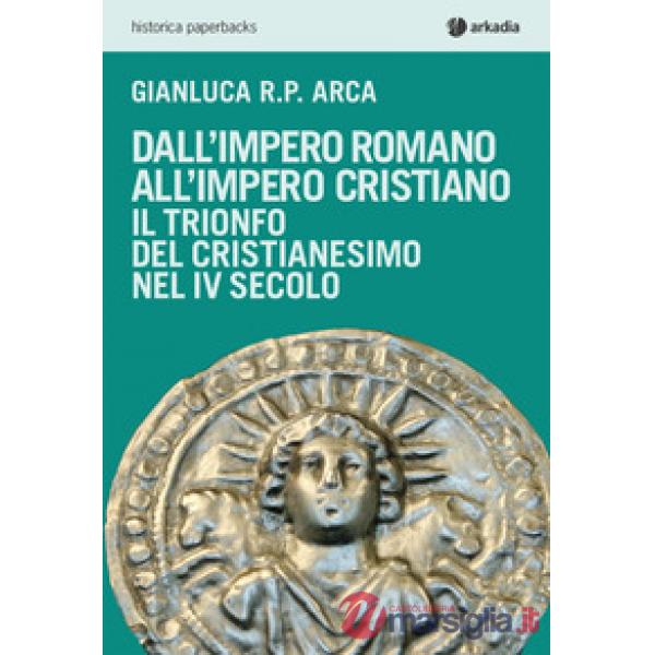 Dall'impero romano all'impero cristiano. Il trionfo del cristianesimo nel IV sec