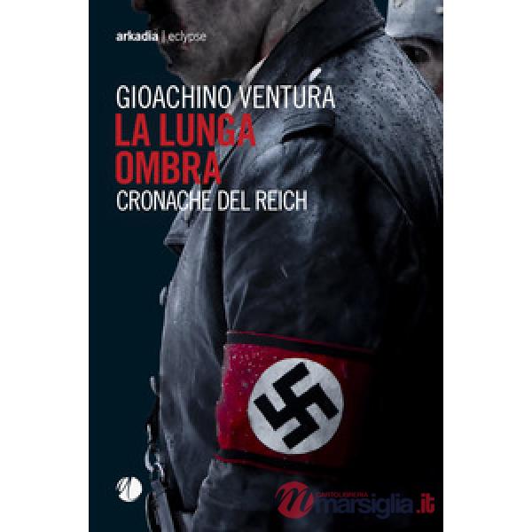 Lunga ombra. Cronache del Reich (La)