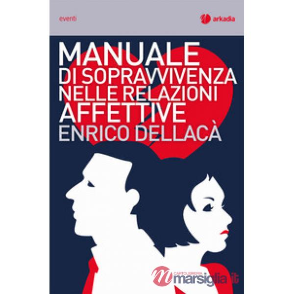 Manuale di sopravvivenza nelle relazioni affettive