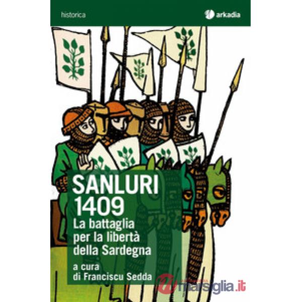 Sanluri 1409. La battaglia per la libertà della Sardegna