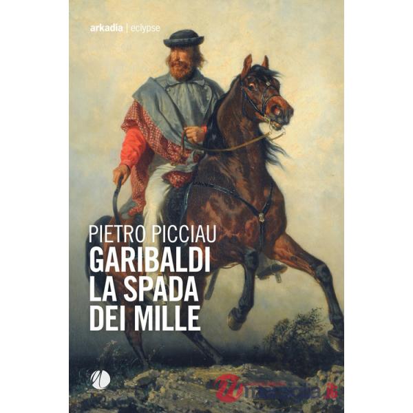 Garibaldi la spada dei Mille