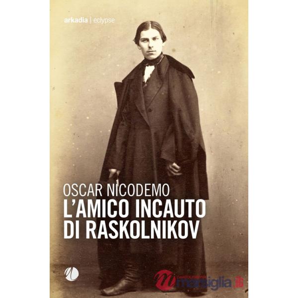 Amico incauto di Raskolnikov (L')