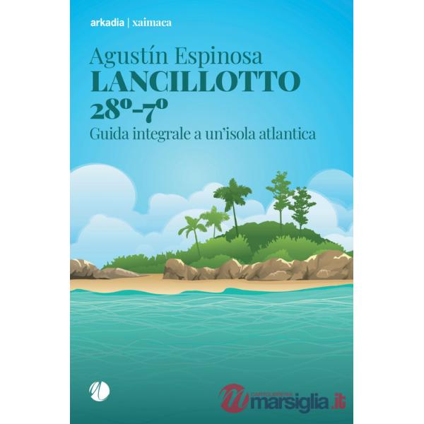 Lancillotto 28°-7°. Guida integrale a un'isola atlantica