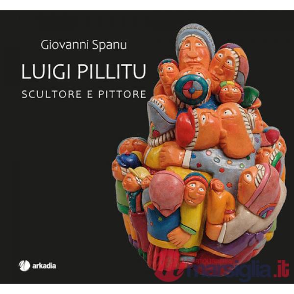 Luigi Pillitu. Scultore e pittore