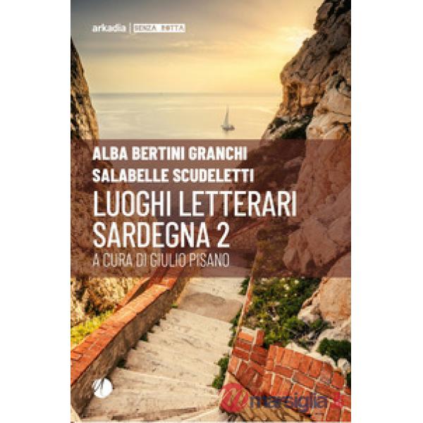 Luoghi letterari. Sardegna. Vol. 2