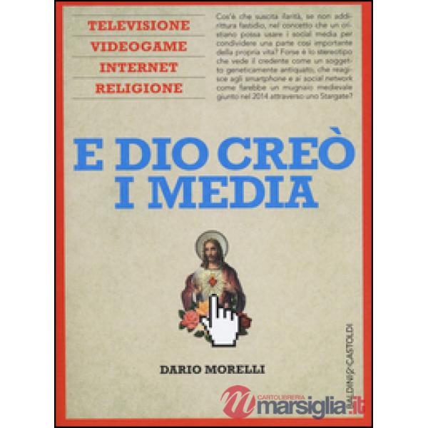 E Dio creò i media. Televisione, videogame, internet e religione
