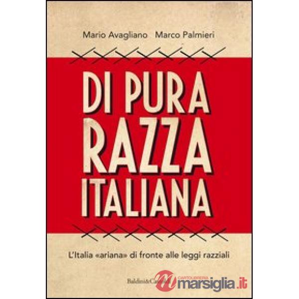 Di pura razza italiana. L'Italia «ariana» di fronte alle leggi razziali