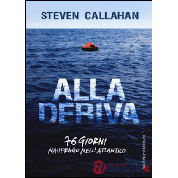 Alla deriva. 76 giorni naufrago nell'Atlantico