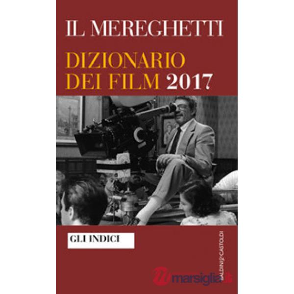 Mereghetti. Dizionario dei film 2017. Gli Indici (Il)