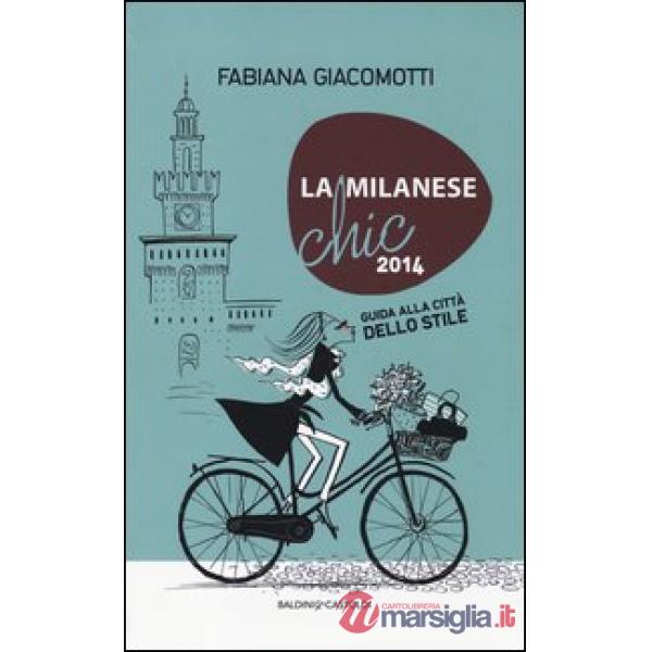 Milanese chic 2014. Guida alla città dello stile (La)