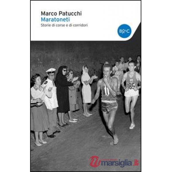 Maratoneti. Storie di corse e di corridori