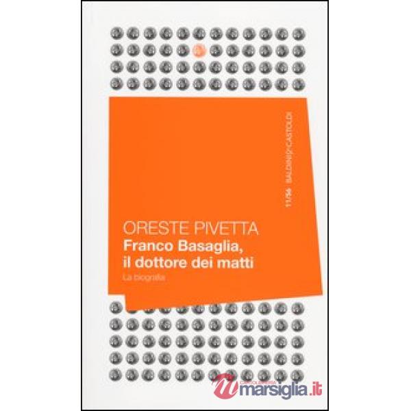 Franco Basaglia, il dottore dei matti. La biografia