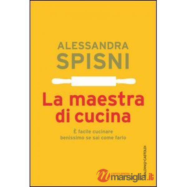 Maestra di cucina. È facile cucinare benissimo se sai come farlo (La)