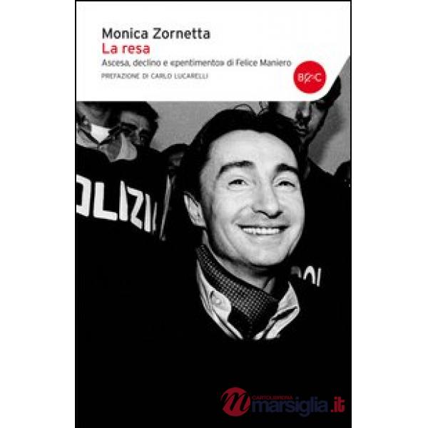 Resa. Ascesa, declino e «pentimento» di Felice Maniero (La)