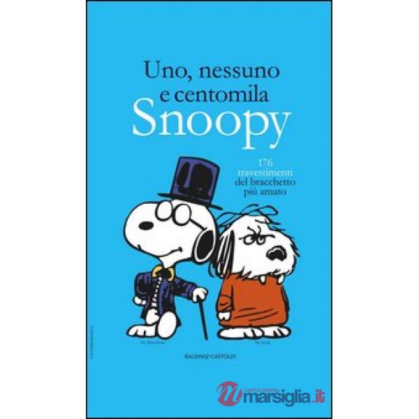 Uno, nessuno e centomila. Snoopy. 176 travestimenti del bracchetto più amato