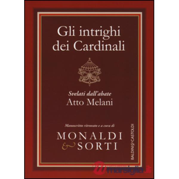 Intrighi dei cardinali svelati dall'abate Atto Melani (Gli)