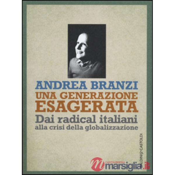 Generazione esagerata. Dai radical italiani alla crisi della globalizzazione (Un