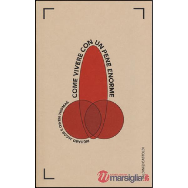 Come vivere con un pene enorme