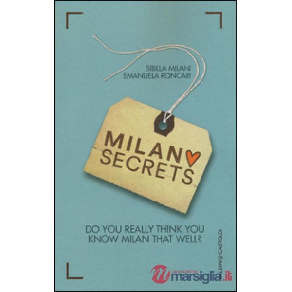 Milano secrets. Do you really think you know Milan that well?