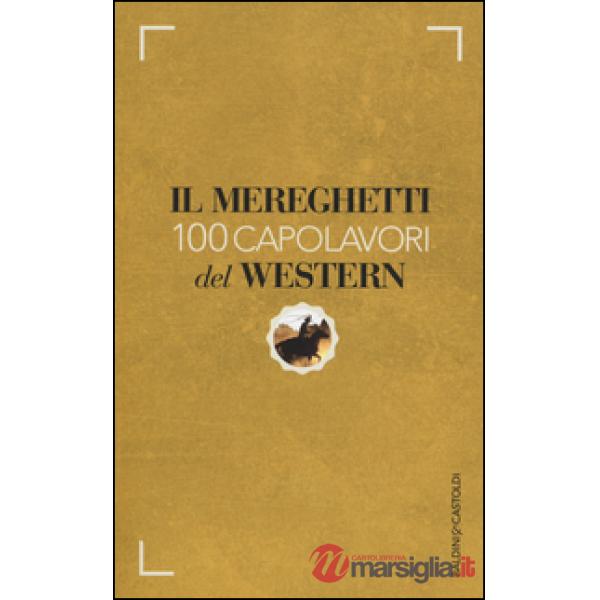 Mereghetti. 100 capolavori del western (Il)