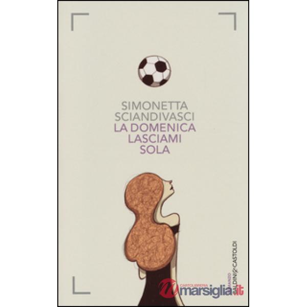 Domenica lasciami sola (La)