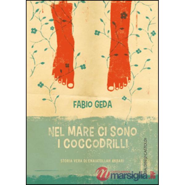 Nel mare ci sono i coccodrilli. Storia vera di Enaiatollah Akbari