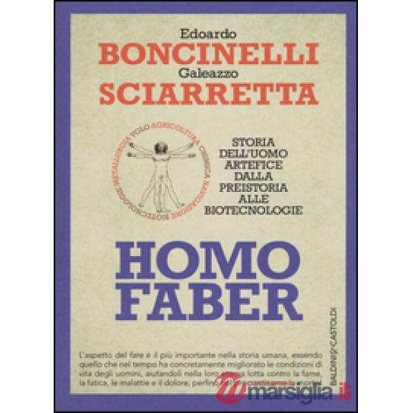 Homo faber. Storia dell'uomo artefice dalla preistoria alle biotecnologie