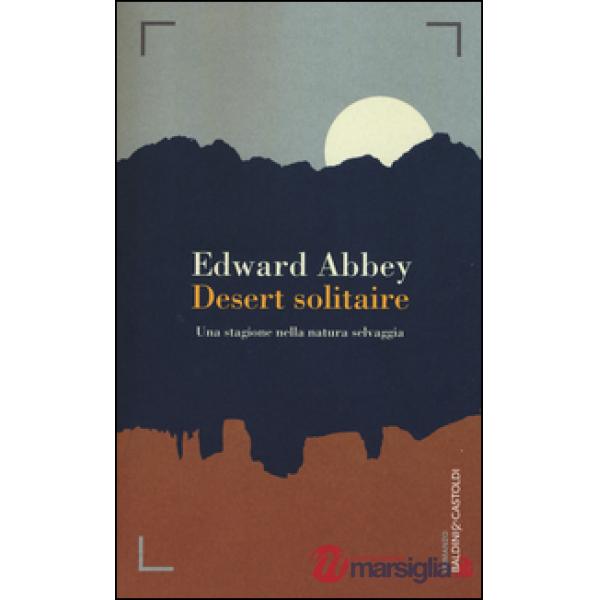 Desert solitaire. Una stagione nella natura selvaggia