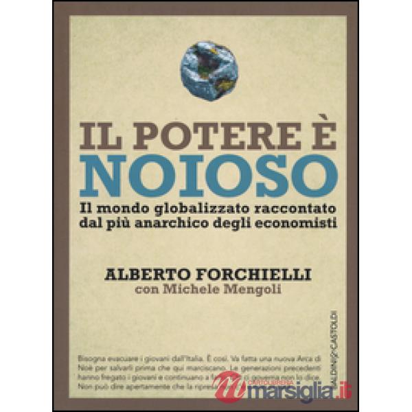 Potere è noioso. Il mondo globalizzato raccontato dal più anarchico degli econom
