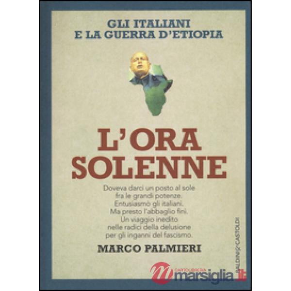 Ora solenne. Gli italiani e la guerra d'Etiopia (L')