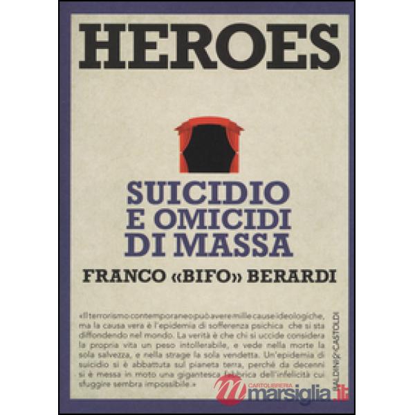 Heroes. Suicidio e omicidi di massa